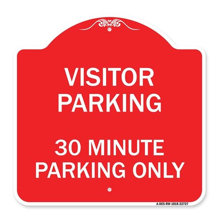 SIGNMISSION Visitor Parking Visitor Parking 30 Minute Parking Only, Red & White Alum, 18" x 18", RW-1818-22727 A-DES-RW-1818-22727
